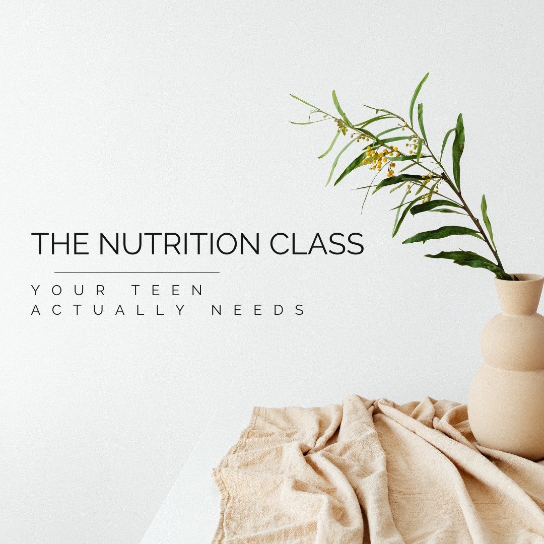 The Nutrition Course Your Teen ACTUALLY needs!